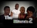 The Illiterate 2  -   Nigeria Nollywood Movie
