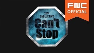 2014 CNBLUE LIVE [Can't Stop] Promotion Video