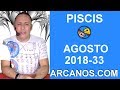 Video Horscopo Semanal PISCIS  del 12 al 18 Agosto 2018 (Semana 2018-33) (Lectura del Tarot)