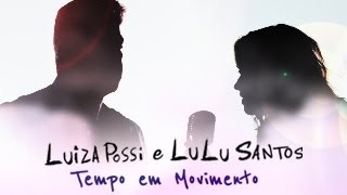 Luiza Possi e Lulu Santos - Tempo em Movimento (Clipe Oficial)