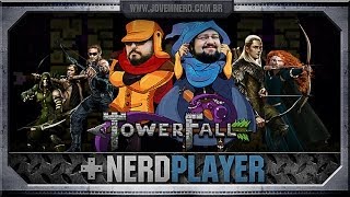 TowerFall Ascension - Duelo Épico | NerdPlayer 117