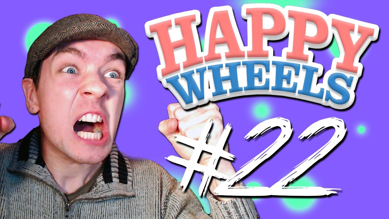 Happy Wheels  Part 22  LOOOUUUD NOISES!!!  YouTube