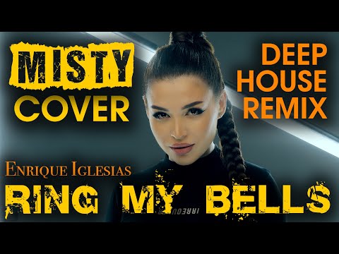 Misty - Ring My Bells(Enrique Iglesias Deep House Remix)