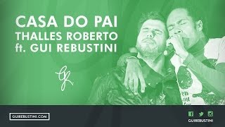 Casa do Pai - Thalles Roberto ft. Gui Rebustini - AO VIVO