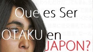 Como Ven al Otaku en JAPON? [By JAPANISTIC]