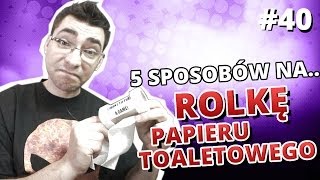 5 sposobów na... ROLKĘ PAPIERU TOALETOWEGO