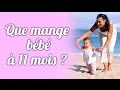 Que mange bébé à 11 mois ?