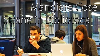 Mangiare Cose Strane in Biblioteca - [Esperimento Sociale] - theShow #22