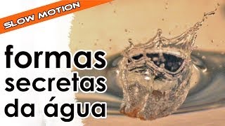 Formas secretas da água [série slow motion]