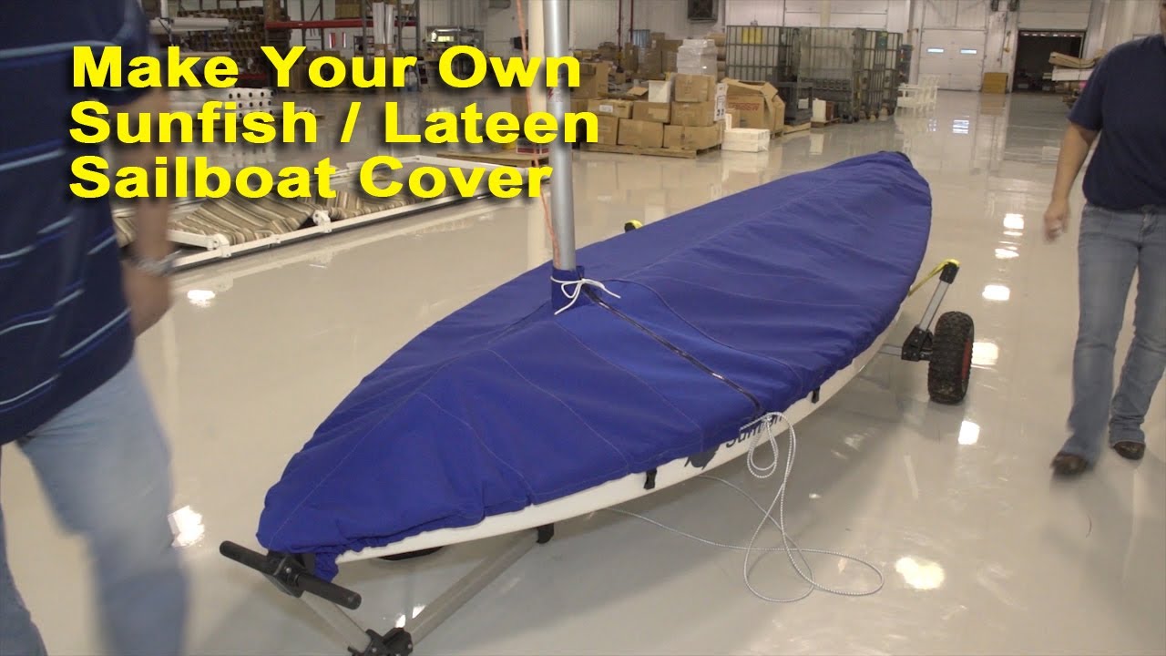 Make Your Own Sunfish / Lateen Rig Sailboat Cover - YouTube