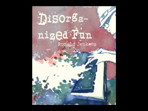 Ronald Jenkees - Disorganized Fun (Disorganized Fun) - YouTube