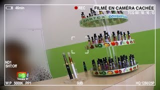 Cigarette électronique - Caméra cachée chez les vendeurs