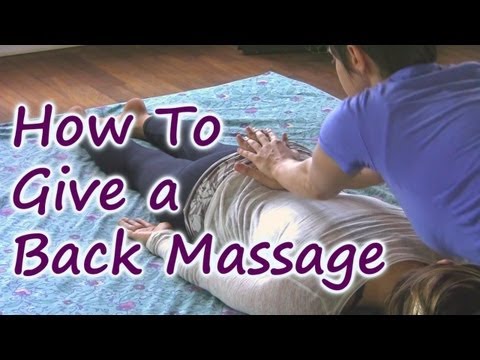 Massage Therapy How To, Give a Back Massage for Relaxation by Jen