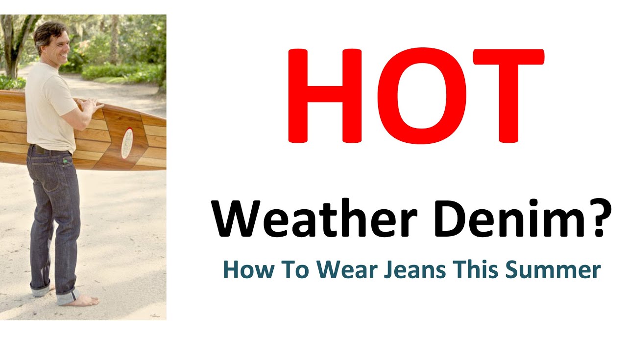Hot Weather Jeans Jean Alternatives In Summer Wearing Denim In Hot