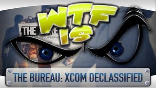 ► WTF Is... - The Bureau: XCOM Declassified ?