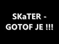 SKaTER - GOTOF JE !!! (Radio Edit)
