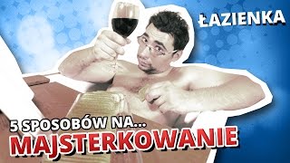 5 sposobów na... MAJSTERKOWANIE #8 - ŁAZIENKA