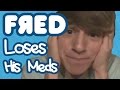 Fred Loses His Meds - Youtube