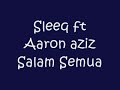 Thumbnail 1 for Salam Semua Sleeq Ft Aaron Aziz (lirik) Thumbnail 1 for Salam Semua Sleeq Ft Aaron Aziz (lirik)