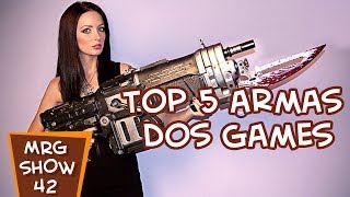 Top 5 Melhores Armas dos Games - MRG Show 42