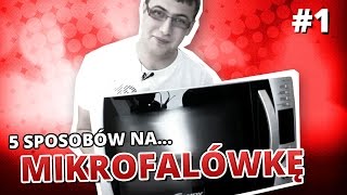 5 sposobów na... MIKROFALÓWKA