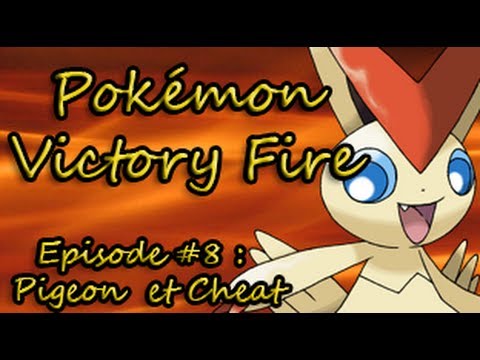 ... Play FR] Pokemon Victory Fire Episode 8 : Pigeon et Cheat - YouTube