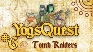 YogsQuest Episode 6: Tomb Raiders