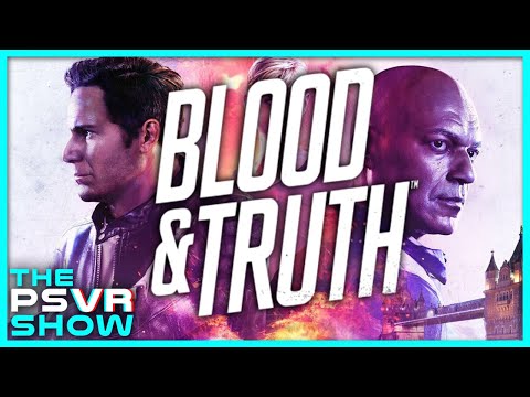 You Have to Play Blood & Truth - The PlayStation VR Show