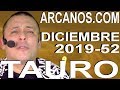 Video Horscopo Semanal TAURO  del 22 al 28 Diciembre 2019 (Semana 2019-52) (Lectura del Tarot)