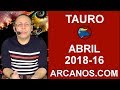 Video Horscopo Semanal TAURO  del 15 al 21 Abril 2018 (Semana 2018-16) (Lectura del Tarot)