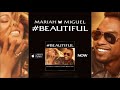 Mariah Carey Feat. Miguel - #Beautiful