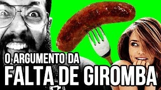 O ARGUMENTO DA FALTA DE GIROMBA