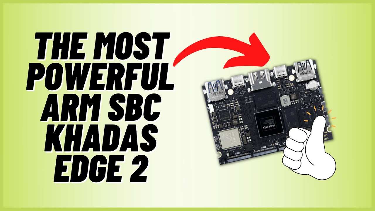 The Most Powerful ARM SBC Khadas Edge 2