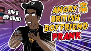 Angry British Boyfriend Prank - Ownage Pranks