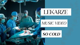 Lekarze music video''So Cold'' HD