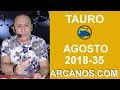 Video Horscopo Semanal TAURO  del 26 Agosto al 1 Septiembre 2018 (Semana 2018-35) (Lectura del Tarot)