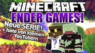 NEUE SERIE! + kleinere YouTuber werden gehatet - Minecraft ENDER GAMES | ungespielt