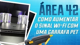 Como aumentar o sinal Wi Fi da sua casa com uma garrafa Pet [Área 42] - Tecmundo