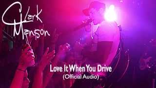 Clark Manson - Love It When You Drive (Official Audio)