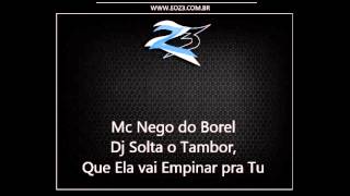 Mc Nego do Borel - Dj Solta o Tambor, Que Ela vai Empinar pra Tu [LANÇAMENTO 2013] [DJ LC DO JACA]