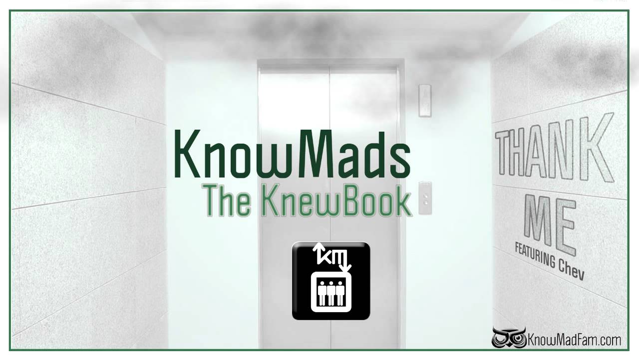 KnowMads ∞ The KnewBook ∞ Thank Me Feat Chev - YouTube