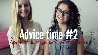 Advice Time #2 - Sporten, de middelbare en vriendinnen