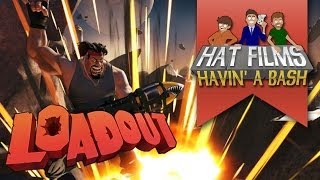 Loadout - Havin' A Bash