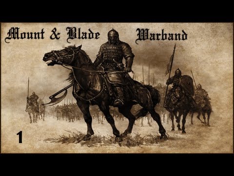 Mount & Blade: Warband - Blood And Steel - Episode 1: Welcome to Calradia