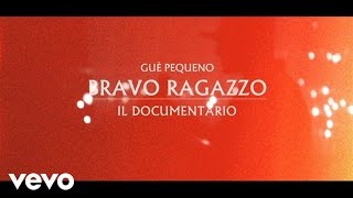 Guè Pequeno - Bravo Ragazzo - Il Documentario