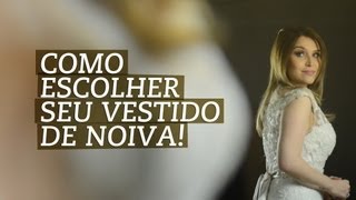 Como escolher o seu vestido de noiva!