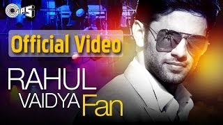 FAN - Rahul Vaidya featuring Badshah | Full Song Video