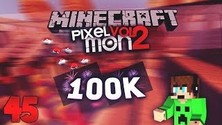 #45 - 100K SPECIAL | PIXELMON 2.0