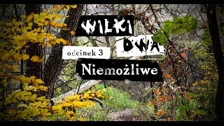 WILKI DWA. Odcinek 3: Niemożliwe