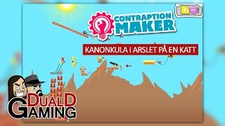 DualDGaming spelar Contraption Maker - Kanonkula i arslet på en katt